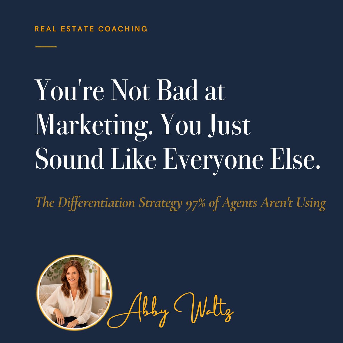 You're Not Bad at Marketing. You Just Sound Like Everyone Else. (The Differentiation Strategy 97% of Agents Aren't Using)